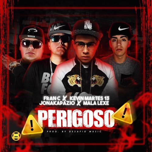 Fran C - Perigoso (feat. Kevin Martes 13, Jonakapazio & Mala Lexe)