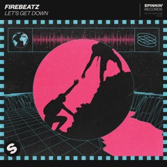 Firebeatz - Let's Get Down [OUT NOW]