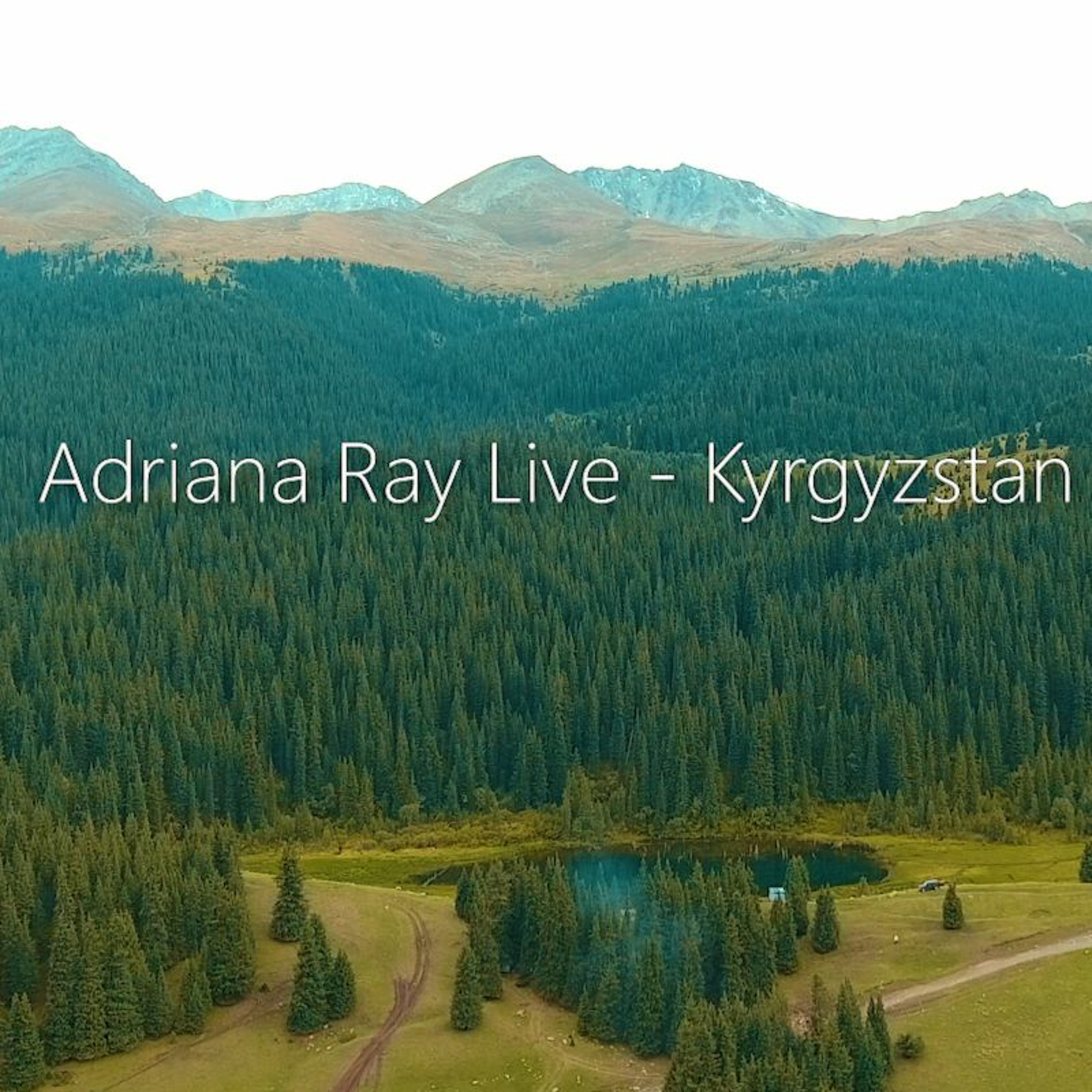 Adriana Ray LIVE / Kyrgyzstan Issuk KUl region episode artwork