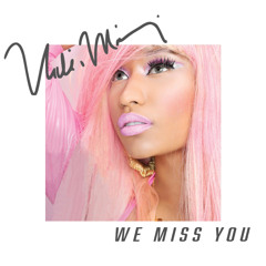 We Miss You - Nicki Minaj