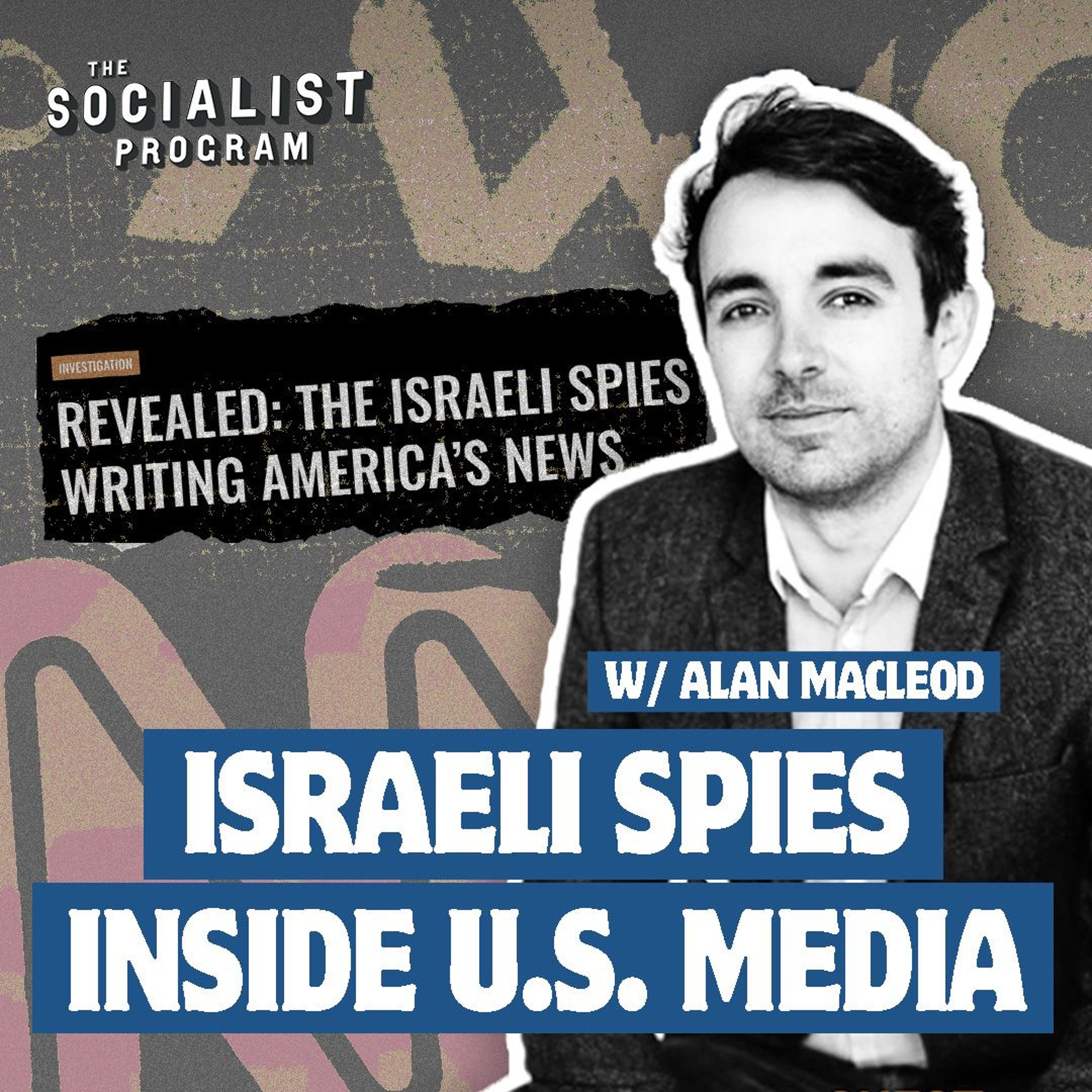 Exposed: Israeli Spies in U.S. Media & How the Media Manufactures Consent for Genocide and Empire
