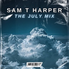 Sam T Harper - The July Mix