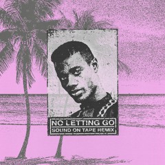 No Letting Go - Sound On Tape Remix [Free Download]