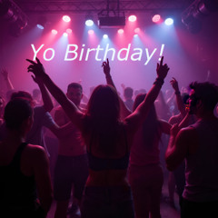 Yo Birthday!