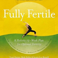 [Free] PDF 📂 Fully Fertile: A Holistic 12-Week Plan for Optimal Fertility by  Tami Q
