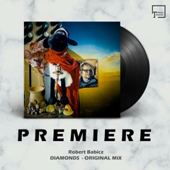 PREMIERE: Robert Babicz - Diamonds (Original Mix) [KELCH]