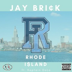 Jay Brick ft. Kaptain DoLo - Rhode Island [Prod. Kaptain DoLo]