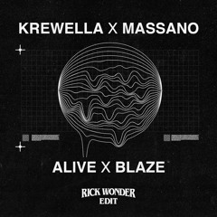 Krewella X Massano - Alive x Blaze (Rick Wonder Edit)