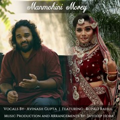 Manmohini Morey feat. Rupali Rahul - Avinash Gupta X Jaydeep Hora