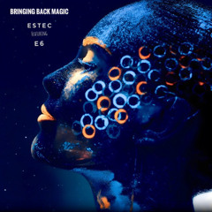 Bringing Back Magic  ft. E6
