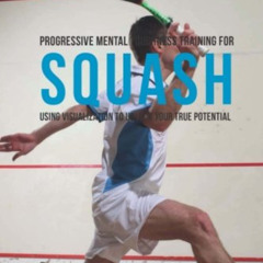 Read KINDLE 📝 Progressive Mental Toughness Training for Squash: Using Visualization
