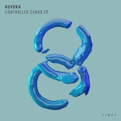 Premiere: Kuvoka - Controlled Chaos [EI8HT]