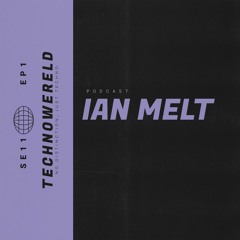 Ian Melt | Techno Wereld Podcast SE11EP1