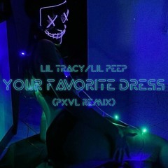 LiL Tracy Ft. LiL Peep - Your Favorite Dress (PXVL Remix)