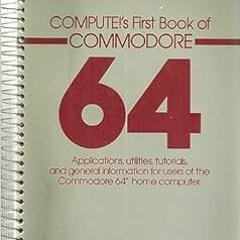 GET EBOOK 💘 Compute!'s First Book of Commodore 64 by Books Compute,Compute& Magazine