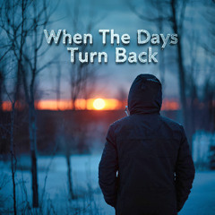 When The Days Turn Back