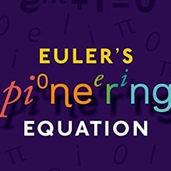 VIEW [KINDLE PDF EBOOK EPUB] Euler's Pioneering Equation: The most beautiful theorem