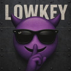 LOWKEY