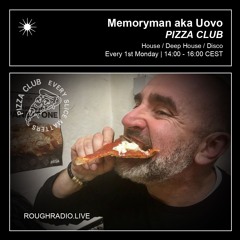 MEMORYMAN AKA UOVO - PIZZA CLUB 012.2 - ROUGHRADIO.LIVE