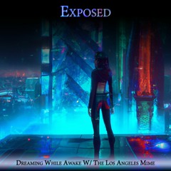 🎆LIVE ON SPOTIFY "Exposed" collab w/ The Los Angeles Mime