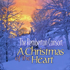 A Christmas Of The Heart - The Remberton Consort