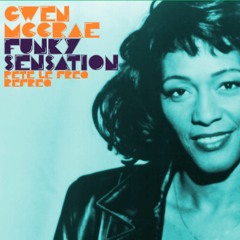 Gwen McCrae - Funky Sensation (Pete Le Freq Refreq)