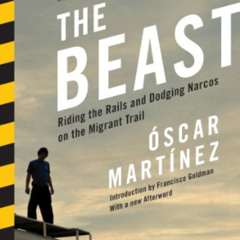 [FREE] KINDLE 📋 The Beast: Riding the Rails and Dodging Narcos on the Migrant Trail