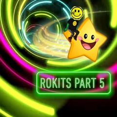 ROKITS PART 5