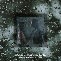 Kelsea Ballerini & LANY - I Quit Drinking (PVNRY Remix)