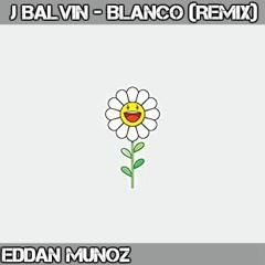 Eddan Munoz - Blanco J balvin (Remix)