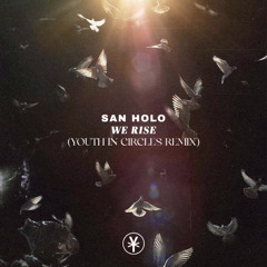 San Holo - We Rise (Youth In Circles Remix)  [FREE DOWNLOAD]