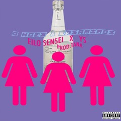 3 Hoes & Casamigos Feat YS (Prod. Tana)