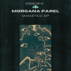 [OSS024] Morgana Parel - Maniático (Snippets)