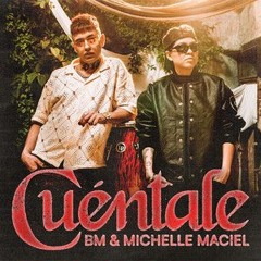 BM Michelle Maciel  CUÉNTALE.MP3