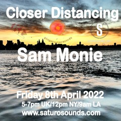 Closer Distancing 012 with Sam Monie 08/04/2022