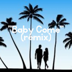 “Baby Come” remix ft. Yashmon x Steezy