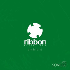 Ribbon Radio Ambient #02 / Sonobe