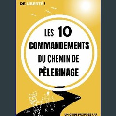 [ebook] read pdf ⚡ Les 10 Commandements du chemin de Pèlerinage: Répondez à votre besoin de libert
