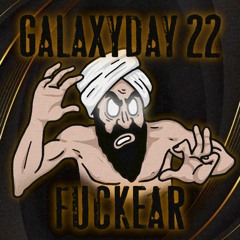 GALAXYDAY 22: FUCKEAR SET