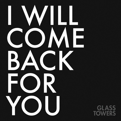 I Will Come Back For You