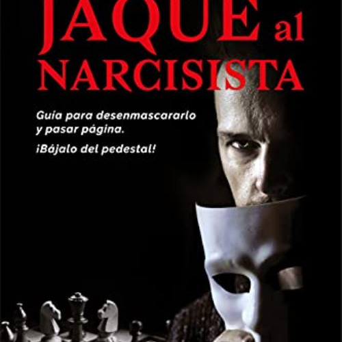 ACCESS EBOOK ☑️ JAQUE AL NARCISISTA: Guía para desenmascararlo y pasar página. ¡Bájal