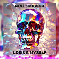 NOIZ3CRUSHR - Losing Myself