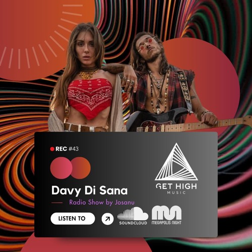 Get High Music By Josanu - Guests DAVI DI SANA (MegapolisNight radio) rec #43