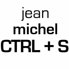 Jean - Michel CTRL+s - Poing Couilles