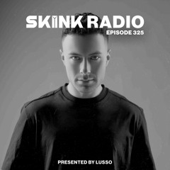 SKINK Radio 325 Presented By LUSSO (Guestmix)