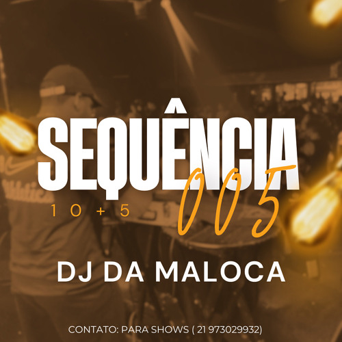 SEQUÊNCIA 10+5 005 ( DJ DA MALOCA STUDIO SUPREMO #ETERNOGG🏴😇❤️)
