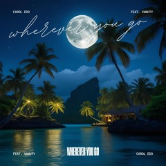 Wherever You Go (feat. vanuty)