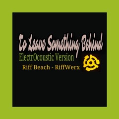 To Leave Something Behind - ElectrOcoustic Version