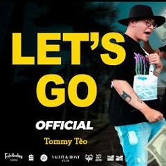 Let's Go - Ver Tommy Tèo
