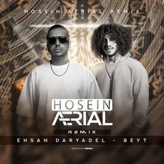 Ehsan Daryadel  - Beyt ( Hosein Aerial Remix )